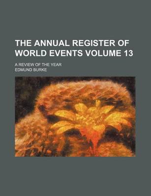 Book cover for The Annual Register of World Events Volume 13; A Review of the Year