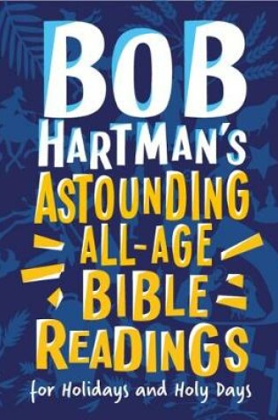 Cover of Bob Hartman's Astounding All-Age Bible Readings For Holidays and Holy Days