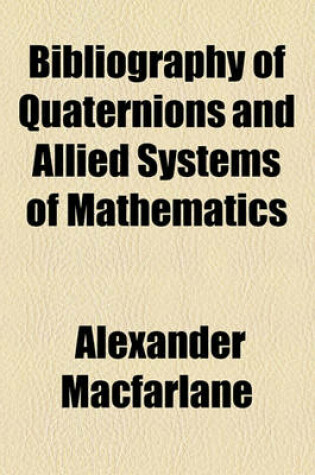 Cover of Bibliography of Quaternions and Allied Systems of Mathematics