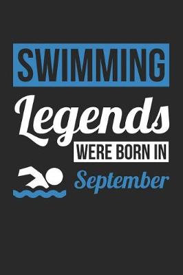 Book cover for Swimming Notebook - Swimming Legends Were Born In September - Swimming Journal - Birthday Gift for Swimmer