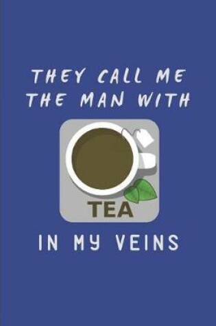 Cover of They Call Me the Man with Tea in My Veins