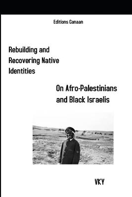 Book cover for Rebuilding and Recovering Native Identities On Afro-Palestinians and Black Israelis