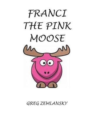 Book cover for Franci The Pink Moose