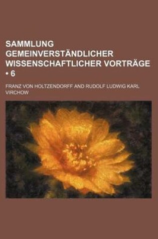 Cover of Sammlung Gemeinverstandlicher Wissenschaftlicher Vortrage (6)