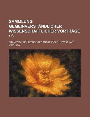 Book cover for Sammlung Gemeinverstandlicher Wissenschaftlicher Vortrage (6)