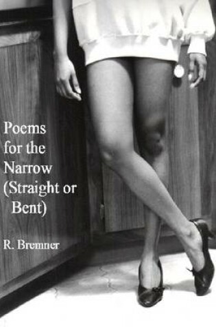 Cover of Poems for the Narrow (Straight or Bent)