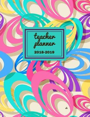 Book cover for Teacher Planner 2018 - 2019 Chi