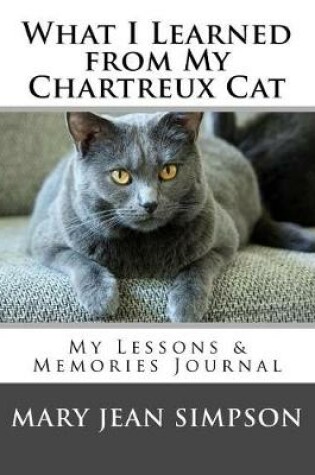 Cover of What I Learned from My Chartreux Cat