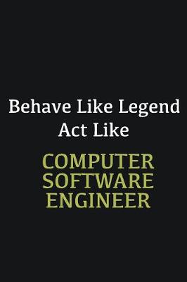 Book cover for Behave like Legend Act Like Computer Software Engineer. ...