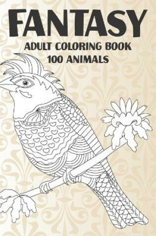 Cover of Adult Coloring Book Fantasy - 100 Animals