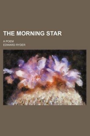 Cover of The Morning Star; A Poem