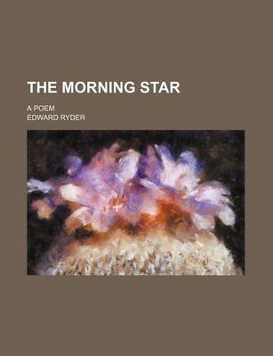 Book cover for The Morning Star; A Poem