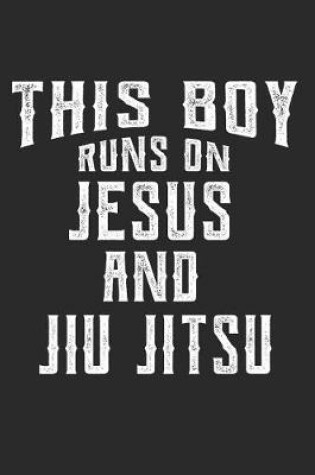 Cover of This Boy Runs on Jesus and Jiu Jitsu