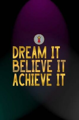 Cover of Dream It Believe It Achieve It