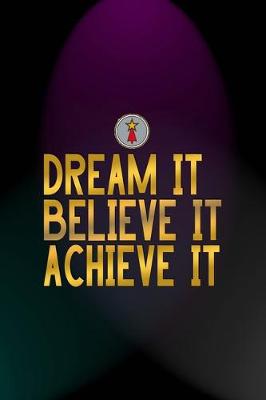 Book cover for Dream It Believe It Achieve It