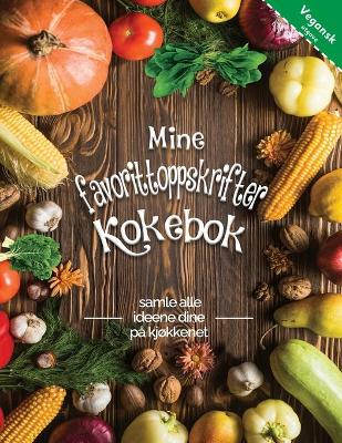 Book cover for Mine favorittoppskrifter kokebok vegansk utgave