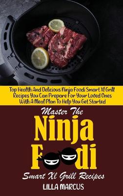 Book cover for Master The Ninja Foodi Smart Xl Grill Recipes