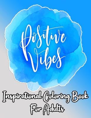 Book cover for Positive Vibes inspirational coloring book for adults