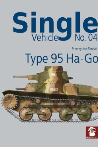 Cover of Single Vehicle No. 04: Type 95 Ha-Go