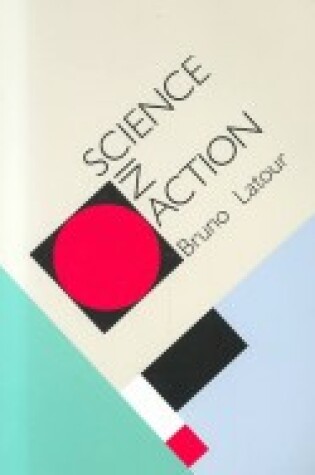 Cover of Latour: Science in Action - How to Follow Scient Ists & Engineers through Society (Cloth)