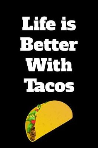 Cover of Life Is Better with Tacos