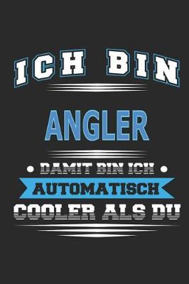 Book cover for Ich bin Angler Damit bin ich automatisch cooler als du