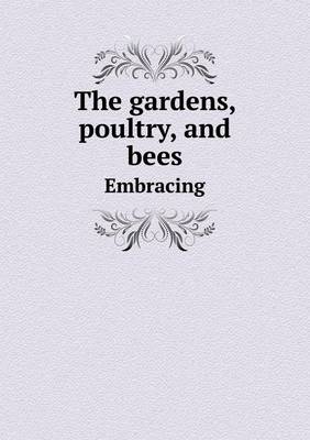 Book cover for The Gardens, Poultry, and Bees Embracing