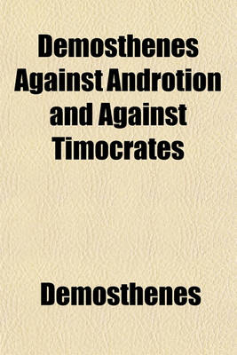 Book cover for Demosthenes Against Androtion and Against Timocrates