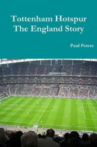 Cover of Tottenham Hotspur The England Story