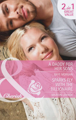 Book cover for A Daddy For Her Sons / Sparks Fly With The Billionaire