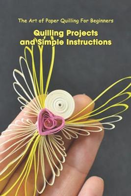 Book cover for Quilling Projects and Simple Instructions
