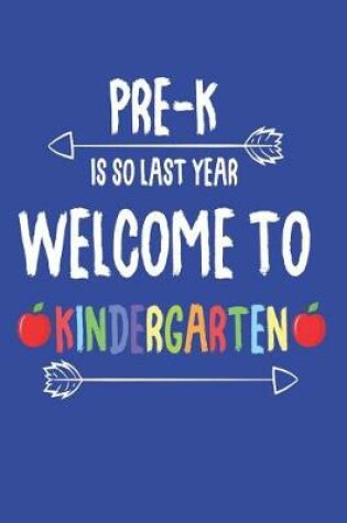 Cover of Pre-K Is So Last Year Welcome to Kindergarten