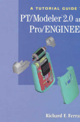 Cover of A Tutorial Guide to PT/Modeler 2.0 and Pro/ENGINEER