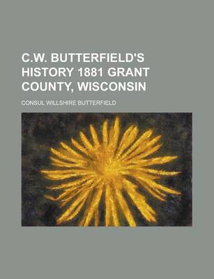 Book cover for C.W. Butterfield's History 1881 Grant County, Wisconsin