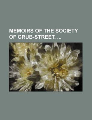 Book cover for Memoirs of the Society of Grub-Street.