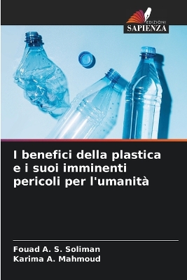 Book cover for I benefici della plastica e i suoi imminenti pericoli per l'umanità