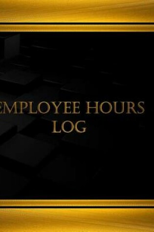 Cover of Employee Hours Log (Journal, Log book - 125 pgs, 8.5 X 11 inches)