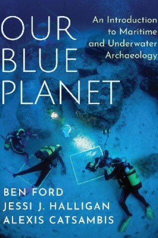 Cover of Our Blue Planet: An Introduction to Maritime and Underwater Archaeology