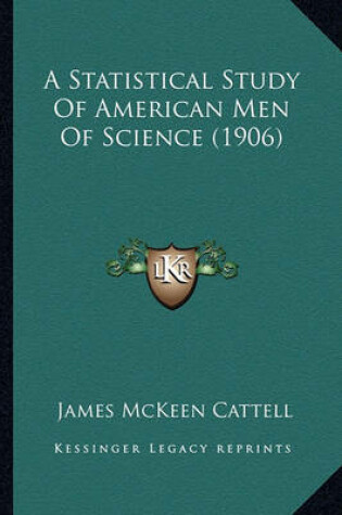 Cover of A Statistical Study of American Men of Science (1906)