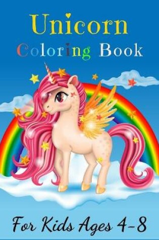 Cover of Unicorn Coloring Book For Kids Ages 4-8