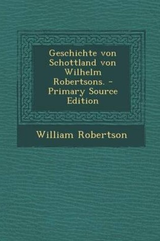Cover of Geschichte Von Schottland Von Wilhelm Robertsons.