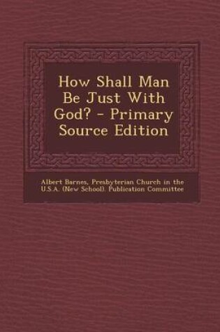 Cover of How Shall Man Be Just with God?