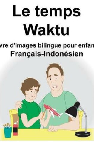 Cover of Français-Indonésien Le temps/Waktu Livre d'images bilingue pour enfants