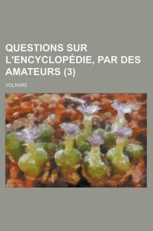 Cover of Questions Sur L'Encyclopedie, Par Des Amateurs (3 )