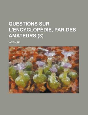 Book cover for Questions Sur L'Encyclopedie, Par Des Amateurs (3 )