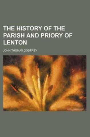 Cover of The History of the Parish and Priory of Lenton