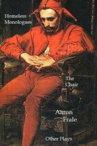 Cover of The Homeless Monologues, The Chair, and Other Plays