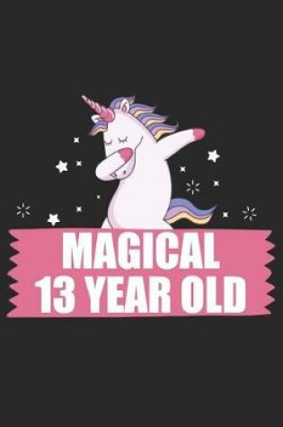 Cover of Magical 13 Year Old 13th Birthday Dabbing Unicorn