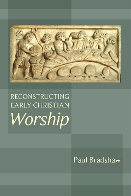 Book cover for Reconstructing Early Christian Worship