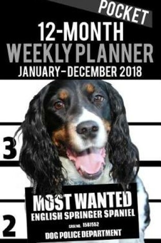 Cover of 2018 Pocket Weekly Planner - Most Wanted English Springer Spaniel